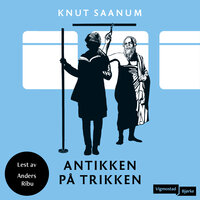 Antikken på trikken - Den korteste historien om antikkens filosofi - Knut Saanum
