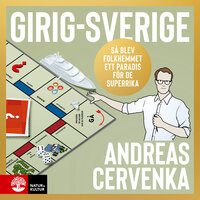 Girig-Sverige : Så blev folkhemmet ett paradis för de superrika - Andreas Cervenka
