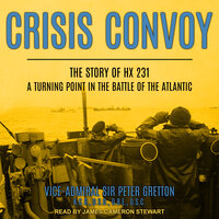 Crisis Convoy: The Story of HX231, A Turning Point in the Battle of the Atlantic - Peter Gretton