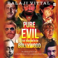 Pure Evil: The Bad Men of Bollywood - Balaji Vittal