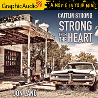 Strong From The Heart [Dramatized Adaptation]: Caitlin Strong 11 - Jon Land