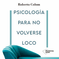 Psicología para no volverse loco - Roberto Colom