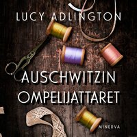 Auschwitzin ompelijattaret - Lucy Adlington