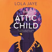 The Attic Child: A powerful and heartfelt historical novel, shortlisted for the Diverse Book Awards - Lola Jaye