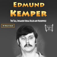 Edmund Kemper: The Tall, Infamous Serial Killer and Necrophile - Kelly Mass