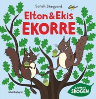 Djuren i skogen – Elton och Ekis Ekorre - Sarah Sheppard