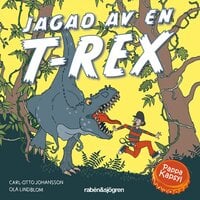 Pappa Kapsyl – Jagad av en T-rex - Carl-Otto Johansson