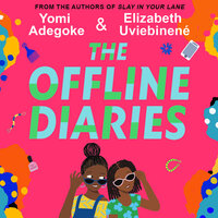 The Offline Diaries - Yomi Adegoke, Elizabeth Uviebinené