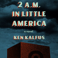 2 A.M. in Little America - Ken Kalfus
