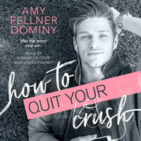 How to Quit Your Crush - Amy Fellner Dominy