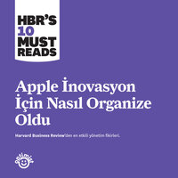 Apple İnovasyon için Nasıl Organize Oldu - Morten T. Hansen, Joel M. Podolny