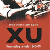 XU - I hemmeleg teneste 1940-45 - Svein Sæter