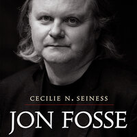 Jon Fosse - Poet på Guds jord - Cecilie N. Seiness