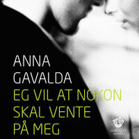 Eg vil at nokon skal vente på meg - Anna Gavalda