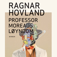 Professor Moreaus løyndom - Ragnar Hovland