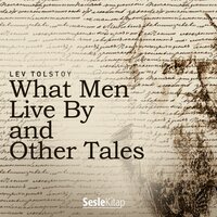 What Men Live By and Other Tales - Leo Tolstoy