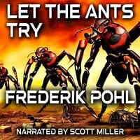 Let The Ants Try - Frederik Pohl
