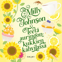 Teetä auringonkukkien kahvilassa - Milly Johnson