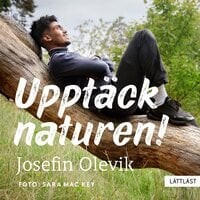 Upptäck naturen! / Lättläst - Josefin Olevik