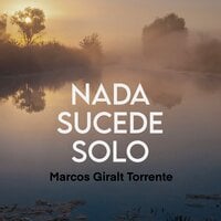 Nada sucede solo - Marcos Giralt Torrente