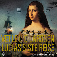 Lucias siste reise - Vetle Lid Larssen