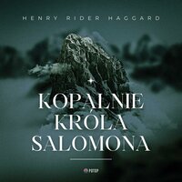 Kopalnie króla Salomona - Henry Rider Haggard