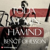 Föda åt min hämnd - Bengt Ohlsson
