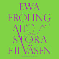 Att störa ett väsen - Ewa Fröling