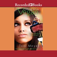 Dating While Vegan - Toni Meyer