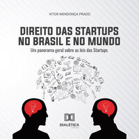 Direito das Startups no Brasil e no Mundo: um panorama geral sobre as leis das Startups - Vitor Mendonça Prado