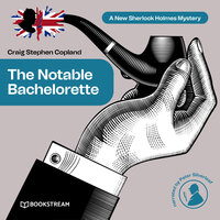 The Notable Bachelorette - A New Sherlock Holmes Mystery, Episode 12 (Unabridged) - Sir Arthur Conan Doyle, Craig Stephen Copland