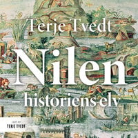 Nilen - Historiens elv - Terje Tvedt