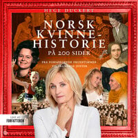 Norsk kvinnehistorie på 200 sider - Fra forsørgede fruentimmer til skamløse jenter - Hege Duckert