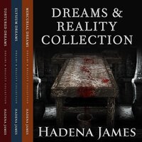 Dreams & Reality Series Collection: Books 1-3 - Hadena James