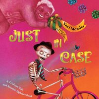 Just in Case: A Trickster Tale and Spanish Alphabet Book - Yuyi Morales