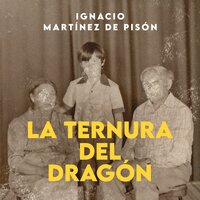 La ternura del dragón - Ignacio Martínez de Pisón