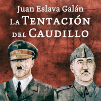 La tentación del Caudillo - Juan Eslava Galán