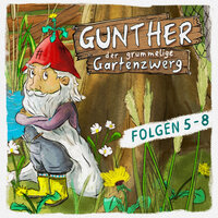 Gunther, der grummelige Gartenzwerg: Folge 5-8 - Bona Schwab, Sebastian Schwab
