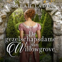 De gezelschapsdame van Willowgrove - Sarah Ladd