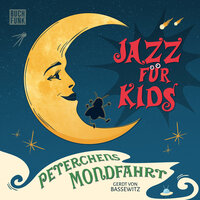 Peterchens Mondfahrt: Jazz für Kids - Gerdt von Bassewitz
