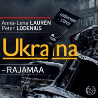 Ukraina - rajamaa - Anna-Lena Laurén, Peter Lodenius