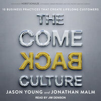 The Come Back Culture: 10 Business Practices That Create Lifelong Customers - Jonathan Malm, Jason Young