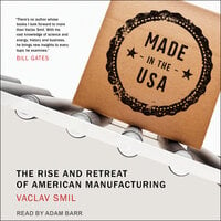 Made in the USA: The Rise and Retreat of American Manufacturing - Vaclav Smil
