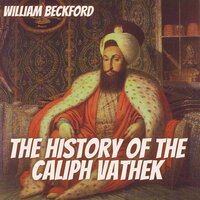 The History of the Caliph Vathek - William Beckford