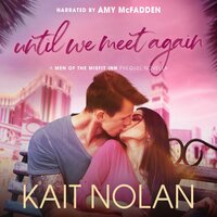 Until We Meet Again: A Fake Relationship, Opposites Attract, High School Crush Fantasy Fulfilled Vegas Wedding Romance - Kait Nolan