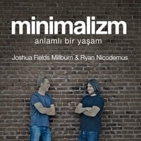 Minimalizm: Anlamlı Bir Yaşam - Joshua Fields Millburn, Ryan Nicodemus