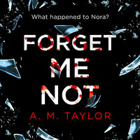 Forget Me Not - A. M. Taylor