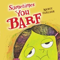 Sometimes You Barf - Nancy Carlson
