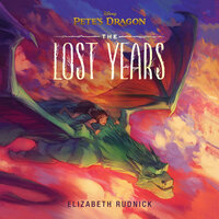 Pete's Dragon: The Lost Years - Disney Publishing Worldwide