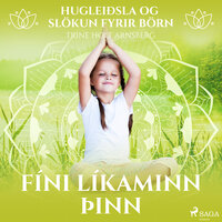 Hugleiðsla og slökun fyrir börn - Fíni líkaminn þinn - Trine Holt Arnsberg